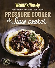 Delicious Recipes For Your Pressure Cooker and Slow Cooker