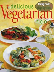 Delicious Vegetarian Food (Family Circle Step-by-Step series)