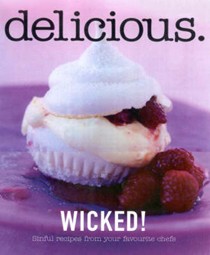Delicious: Wicked!: Sinful Recipes from Your Favourite Chefs