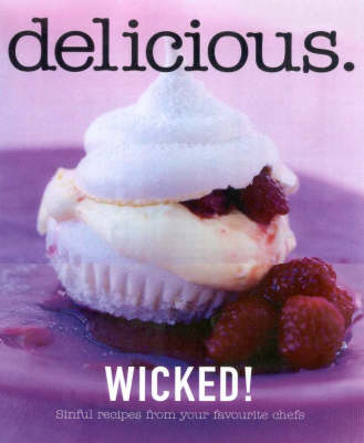 Delicious: Wicked!: Sinful Recipes from Your Favourite Chefs
