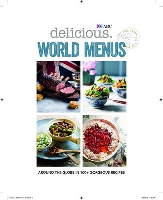 Delicious: World Menus: Around the Globe in 100+ Gorgeous Recipes