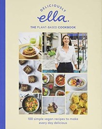 Deliciously Ella The Plant-Based Cookbook: 100 Simple Vegan Recipes to Make Every Day Delicious