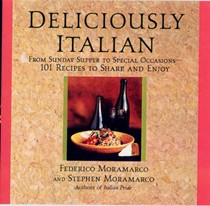 Deliciously Italian: From Sunday Supper To Special Occasions-101 Recipes To Share And Enjoy