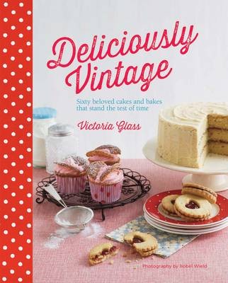 Deliciously Vintage: 60 favourite bakes that stand the test of time