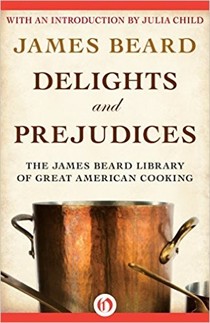 Delights and Prejudices (The James Beard Library of Great American Cooking)