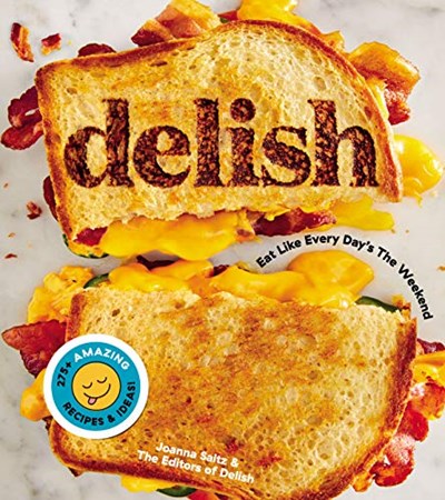 Delish - Eat Like Every Day's the Weekend