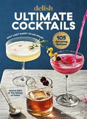 Delish Ultimate Cocktails: Why Limit Happy to an Hour? - Revised Edition