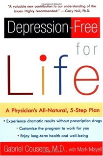 Depression-Free For Life: An All-Naural, 5-Step Plan To Reclaim Your Zest For Living