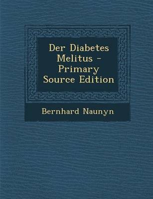 Der Diabetes Melitus - Primary Source Edition
