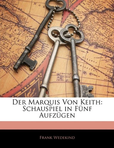 Der Marquis Von Keith: Schauspiel in Fnf Aufzgen