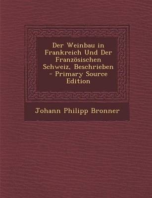 Der Weinbau in Frankreich Und Der Franzosischen Schweiz, Beschrieben - Primary Source Edition