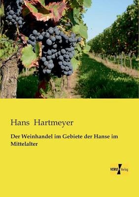 Der Weinhandel Im Gebiete Der Hanse Im Mittelalter