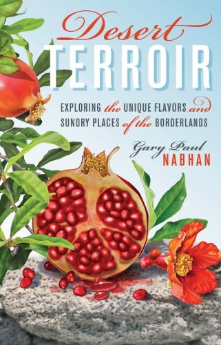 Desert Terroir: Exploring the Unique Flavors and Sundry Places of the Borderlands