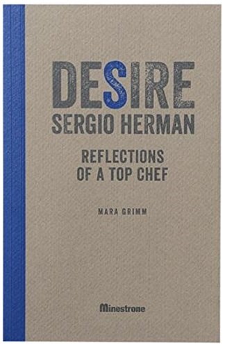 Desire: Sergio Herman: Reflections of a Top Chef