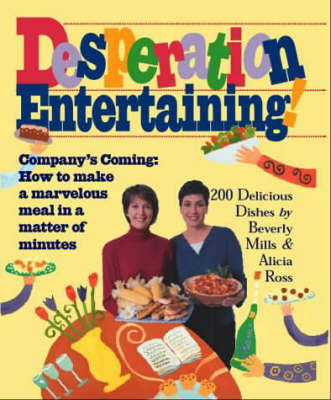 Desperation Entertaining!: Company's Coming: How to Make a Marvelous Meal in a Matter of Minutes