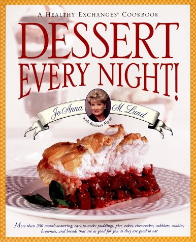 Dessert Every Night! : A Healthy Exchanges Cookbook