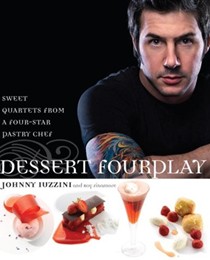 Dessert Fourplay: Sweet Quartets from a Four-Star Pastry Chef