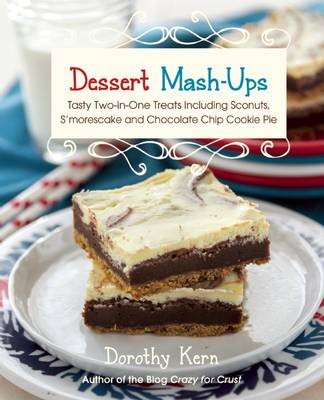 Dessert Mashups: Tasty Two-in-One Treats Including Sconuts, S'morescake, Chocolate Chip Cookie Pie and Many More