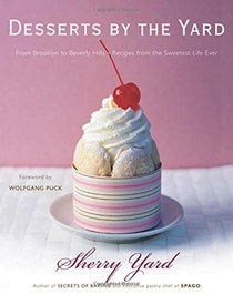 Desserts by the Yard: From Brooklyn to Beverly Hills: Recipes from the Sweetest Life Ever