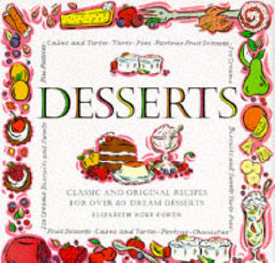Desserts: Classic and Original Recipes for 80 Dream Desserts