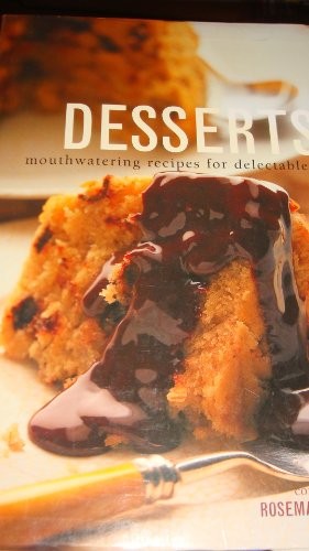 Desserts: Mouthwatering recipes for delectable dishes