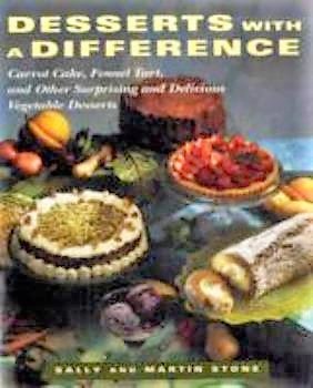 Desserts With a Difference: Carrot Cake, Fennel Tart, and Other Surprising and Delicious Vegetable Desserts