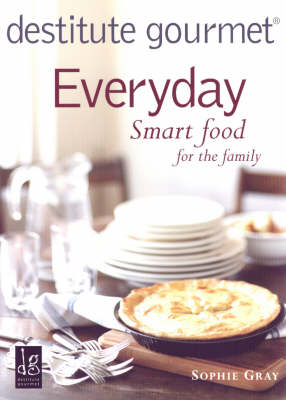 Destitute Gourmet: Everyday Smart Food for the Family