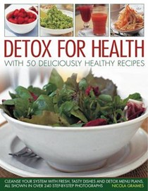 Detox for Weight Loss and Health: Over 50 Healthy and Delicious Recipes to Cleanse Your System