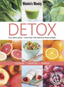 Detox: Four Detox Plans - More Than 100 Delicious Fresh Recipes - Cleanse Energise Pamper