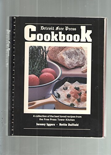 Detroit Free Press Cookbook: A Collection of the Best Loved Recipes from the Free Press Tower Kitchen