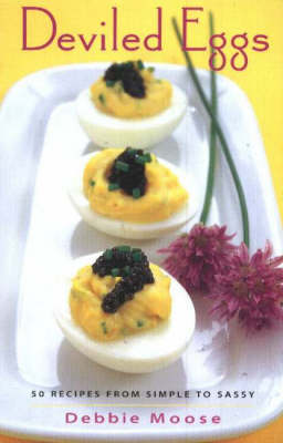 Deviled Eggs: 50 Recipes from Simple to Sassy
