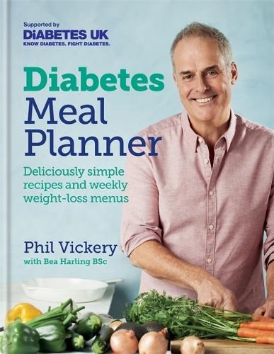 Diabetes Meal Planner: Deliciously simple recipes and weekly weight-loss menus - Supported by Diabetes UK