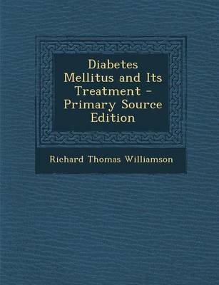 Diabetes Mellitus and Its Treatment - Primary Source Edition
