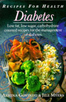 Diabetes: Recipes for Health: Low Fat, Low Sugar, Carbohydrate Counted Recipes for the Management of Diabetes