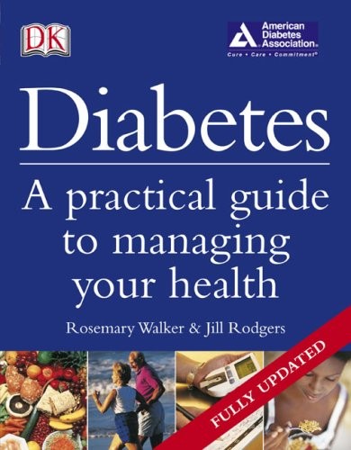 Diabetes: Revised Edition A Practical Guide To Managing Your Health