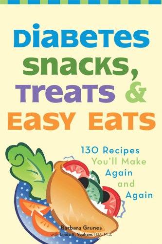 Diabetes Snacks, Treats, And Easy Eats: 150 Recipes You'll Make Again And Again