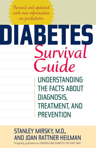 Diabetes Survival Guide: Understanding The Facts About Diagnosis, Treatment, And Prevention
