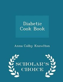 Diabetic Cook Book - Scholar's Choice Edition