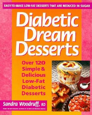 Diabetic Dream Desserts: 101 Simple and Delicious Low-fat Diabetic Desserts
