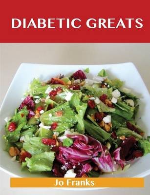 Diabetic Greats: Delicious Diabetic Recipes, The Top 66 Diabetic Recipes