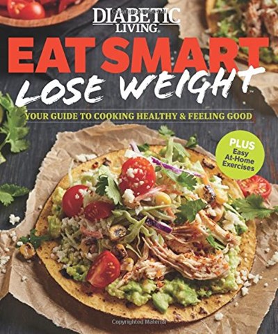 Diabetic Living Eat Smart, Lose Weight: Your Guide to Eat Right and Move More