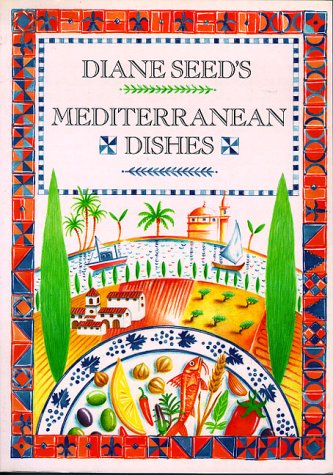 Diane Seed's Mediterranean Dishes