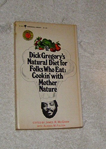 Dick Gregory's Natural Diet for Folks Who Eat: Cookin' With Mother Nature