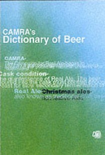 Dictionary of Beer: CAMRA's A-Z of Beer and Brewing Terms