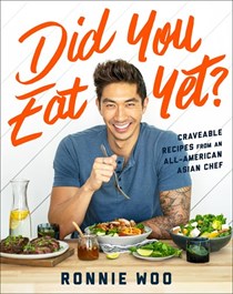 Did You Eat Yet?: Craveable Recipes from an All-American Asian Chef