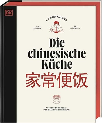Die chinesische Küche: Authentisch kochen von Shanghai bis Sichuan