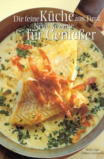 Die Feine Kuche Aus Tirol: Neue Rezepte Fur Geniesser