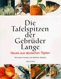 Die Tafelspitzen Der Gebruder Lange: Neues Aus Deutschen Topfen