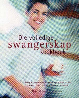 Die volledige swangerskapkookboek