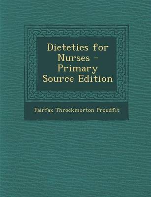 Dietetics for Nurses - Primary Source Edition
